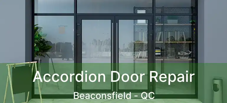  Accordion Door Repair Beaconsfield - QC
