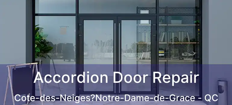  Accordion Door Repair Cote-des-Neiges?Notre-Dame-de-Grace - QC