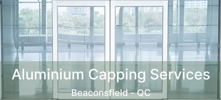  Aluminium Capping Services Beaconsfield - QC