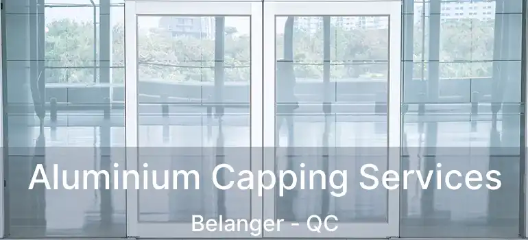  Aluminium Capping Services Belanger - QC