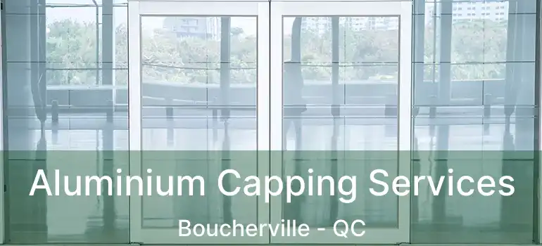  Aluminium Capping Services Boucherville - QC