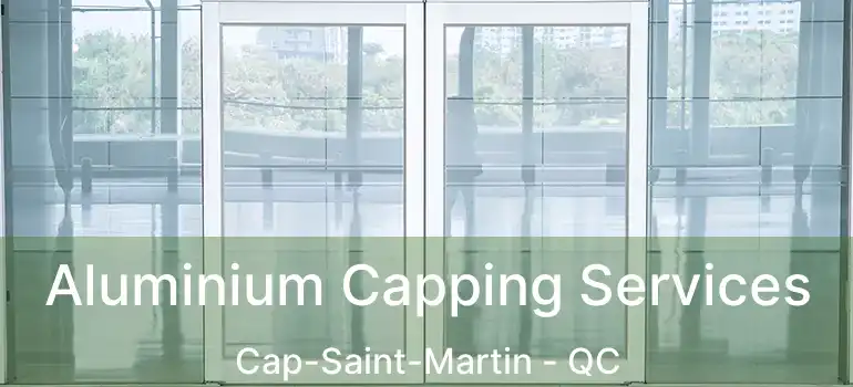  Aluminium Capping Services Cap-Saint-Martin - QC