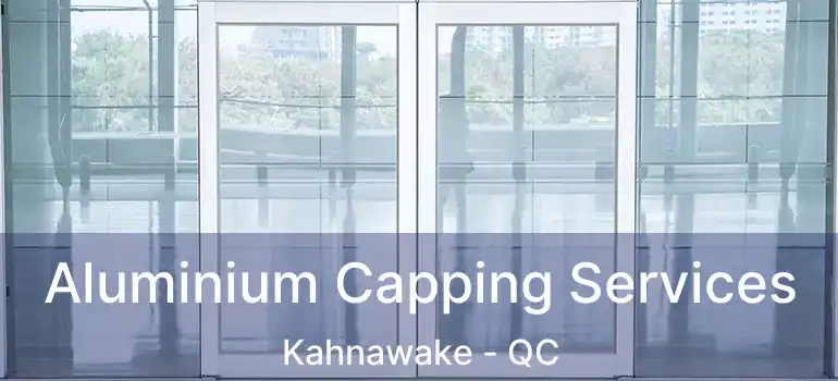  Aluminium Capping Services Kahnawake - QC