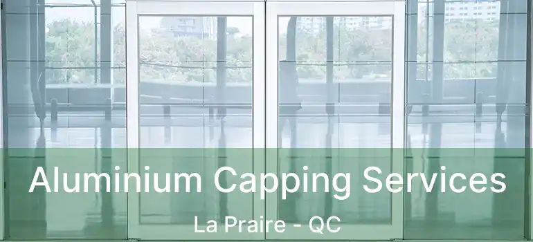  Aluminium Capping Services La Praire - QC