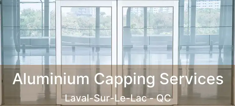  Aluminium Capping Services Laval-Sur-Le-Lac - QC