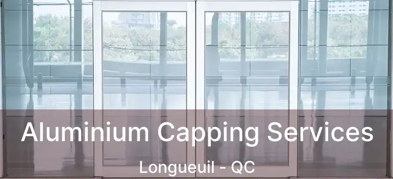  Aluminium Capping Services Longueuil - QC