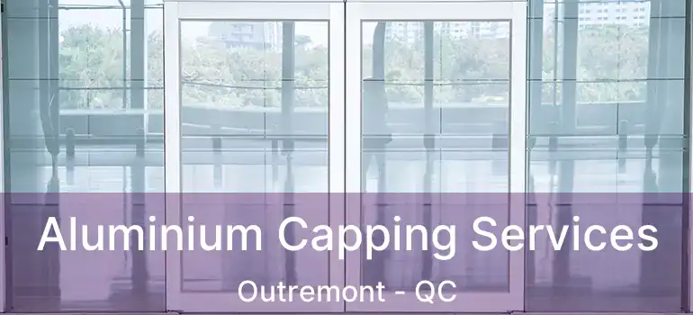  Aluminium Capping Services Outremont - QC