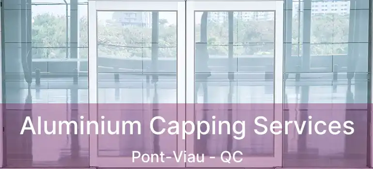  Aluminium Capping Services Pont-Viau - QC