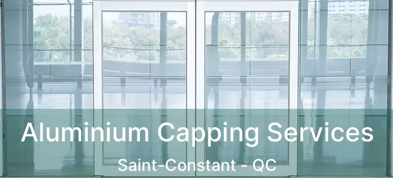  Aluminium Capping Services Saint-Constant - QC