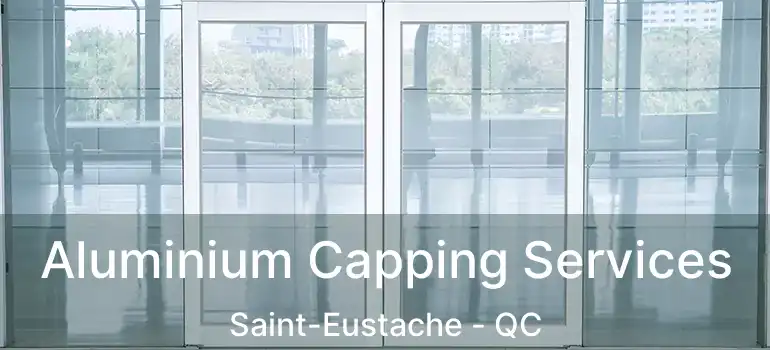  Aluminium Capping Services Saint-Eustache - QC