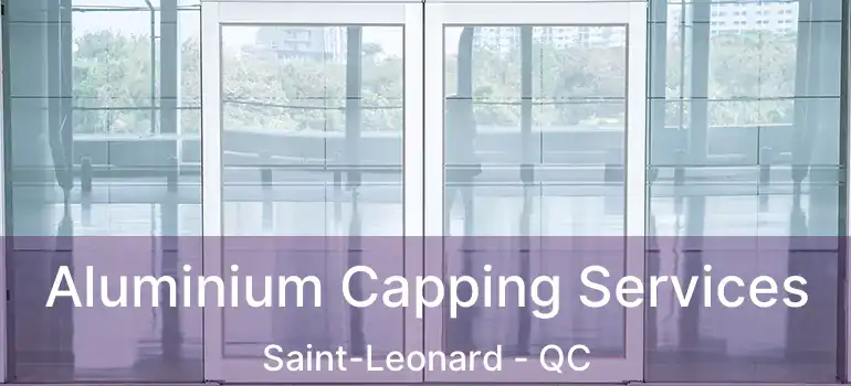  Aluminium Capping Services Saint-Leonard - QC