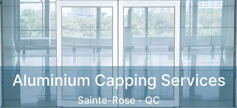  Aluminium Capping Services Sainte-Rose - QC