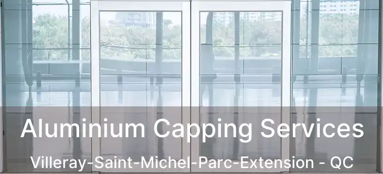  Aluminium Capping Services Villeray-Saint-Michel-Parc-Extension - QC