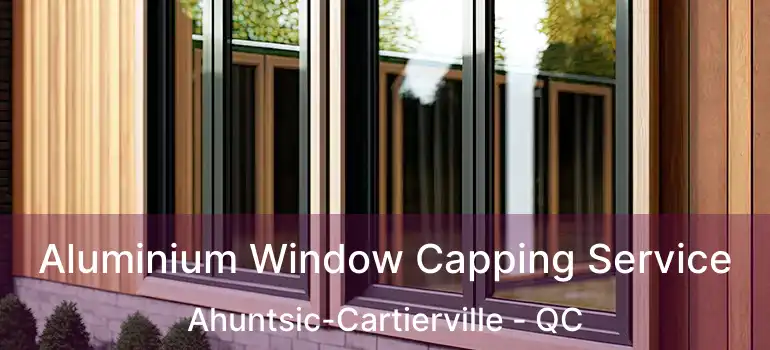  Aluminium Window Capping Service Ahuntsic-Cartierville - QC