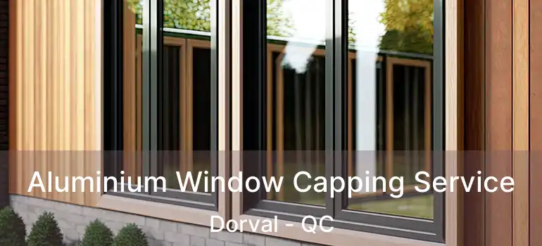  Aluminium Window Capping Service Dorval - QC