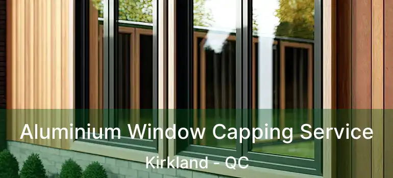  Aluminium Window Capping Service Kirkland - QC