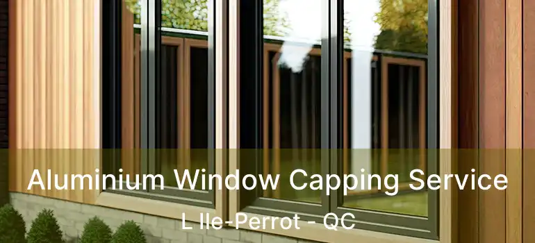  Aluminium Window Capping Service L Ile-Perrot - QC