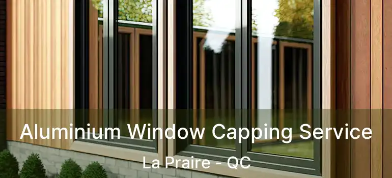  Aluminium Window Capping Service La Praire - QC