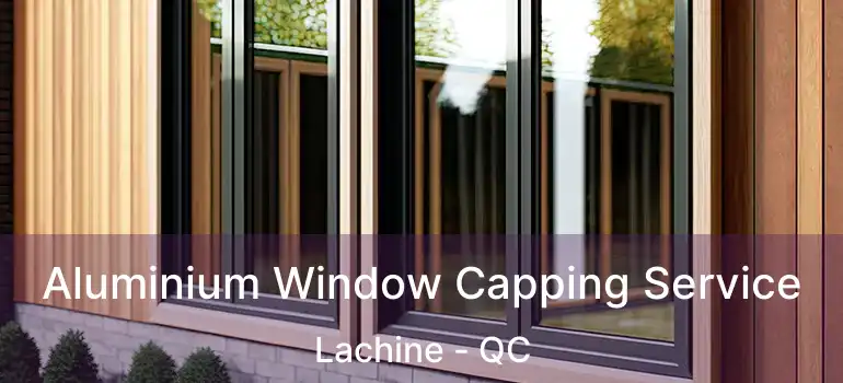  Aluminium Window Capping Service Lachine - QC