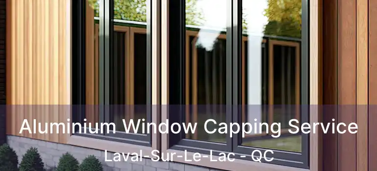  Aluminium Window Capping Service Laval-Sur-Le-Lac - QC