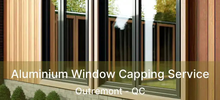  Aluminium Window Capping Service Outremont - QC