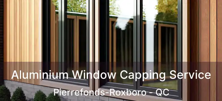  Aluminium Window Capping Service Pierrefonds-Roxboro - QC