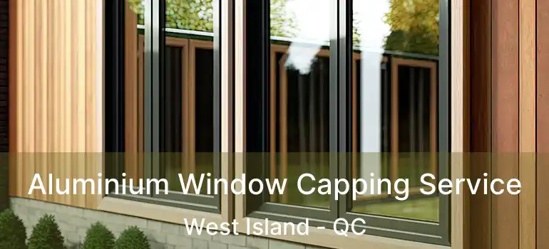  Aluminium Window Capping Service West Island - QC