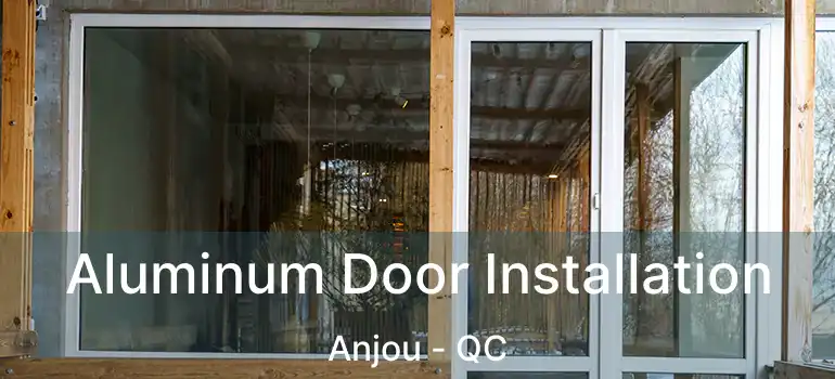  Aluminum Door Installation Anjou - QC