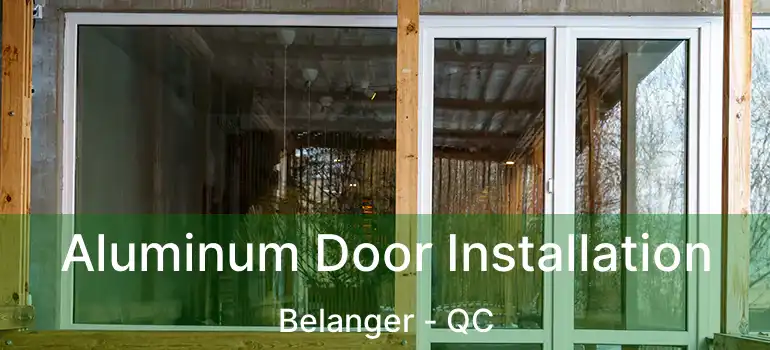  Aluminum Door Installation Belanger - QC