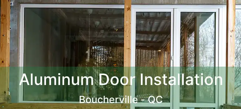  Aluminum Door Installation Boucherville - QC