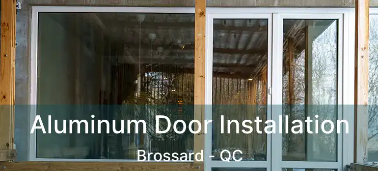  Aluminum Door Installation Brossard - QC