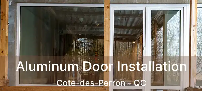 Aluminum Door Installation Cote-des-Perron - QC