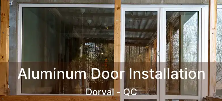  Aluminum Door Installation Dorval - QC