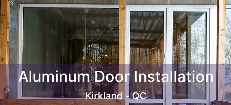  Aluminum Door Installation Kirkland - QC