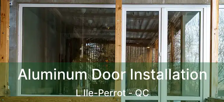  Aluminum Door Installation L Ile-Perrot - QC