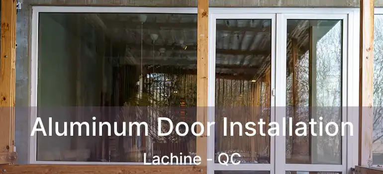  Aluminum Door Installation Lachine - QC