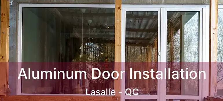  Aluminum Door Installation Lasalle - QC