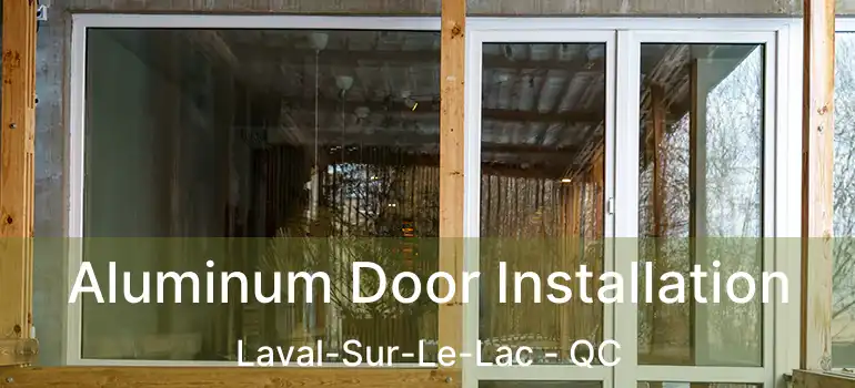  Aluminum Door Installation Laval-Sur-Le-Lac - QC