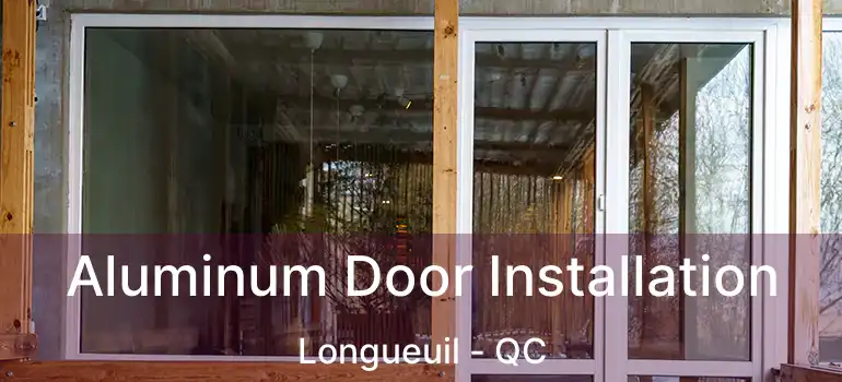  Aluminum Door Installation Longueuil - QC