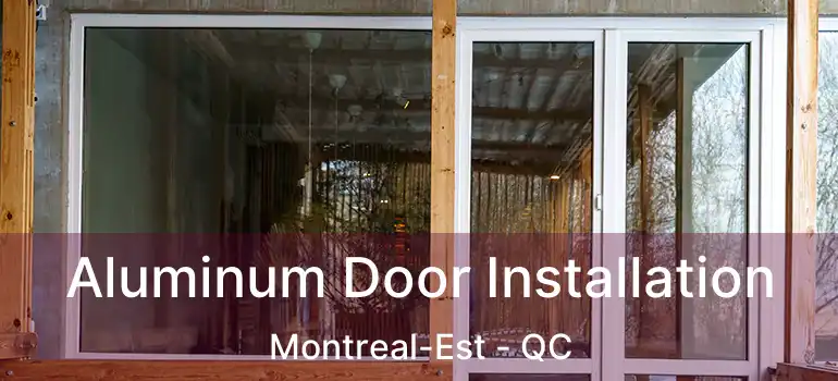  Aluminum Door Installation Montreal-Est - QC