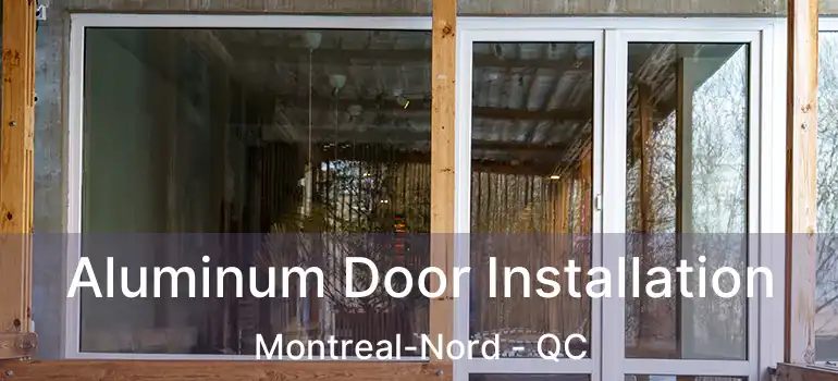  Aluminum Door Installation Montreal-Nord - QC