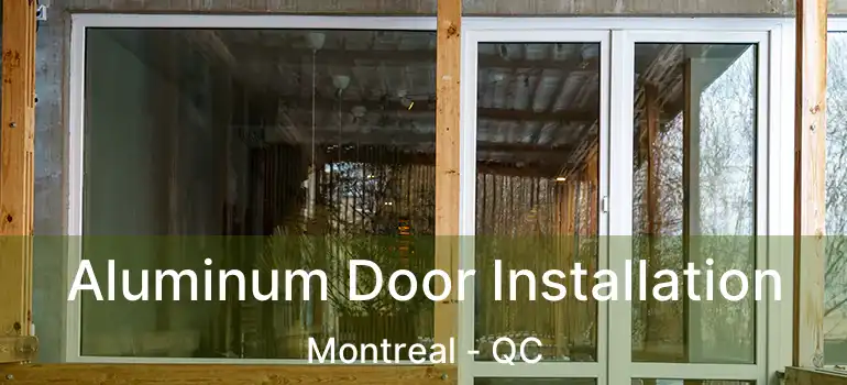  Aluminum Door Installation Montreal - QC
