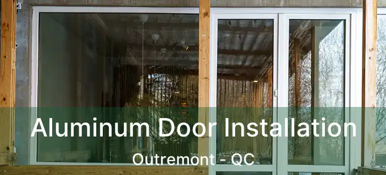  Aluminum Door Installation Outremont - QC