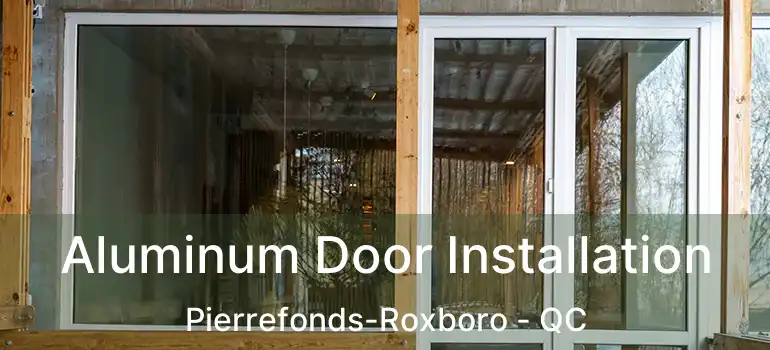  Aluminum Door Installation Pierrefonds-Roxboro - QC