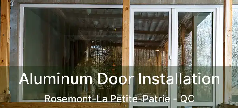  Aluminum Door Installation Rosemont-La Petite-Patrie - QC