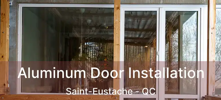  Aluminum Door Installation Saint-Eustache - QC
