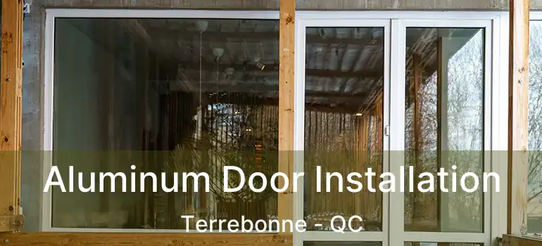  Aluminum Door Installation Terrebonne - QC