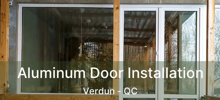  Aluminum Door Installation Verdun - QC