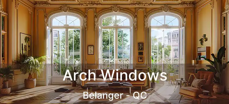 Arch Windows Belanger - QC