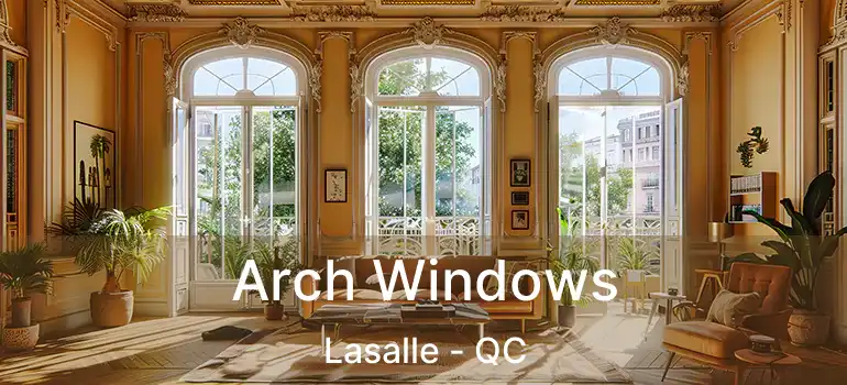  Arch Windows Lasalle - QC